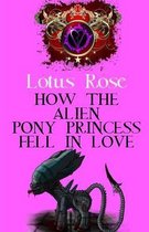 How the Alien Pony Princess Fell in Love