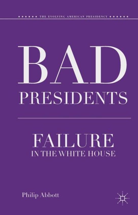 Boek met de titel "BAD PRESIDENTS FAILURE IN THE WHITE HOUSE" door Philip Abbott op een paarse achtergrond.