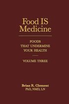 Food is Medicine: Foods That Undermine Your Health