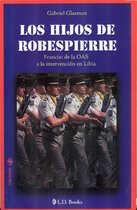 Los hijos de Robespierre. Francia: de la OAS a la intervención en Libia