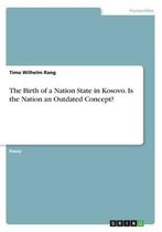 The Birth of a Nation State in Kosovo. Is the Nation an Outdated Concept?