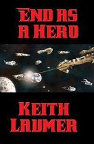 Boekomslag 'End as a Hero' van Keith Laumer, met ruimtevaartuigen in de ruimte en de tekst 'End as a Hero'.