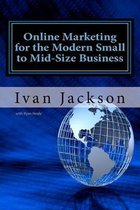 Online Marketing for the Modern Small to Mid-Size Business