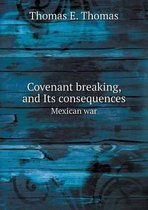 Covenant breaking, and Its consequences Mexican war