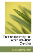 Moriah's Mourning and Other Half-Hour Sketches