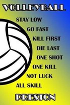 Volleyball Stay Low Go Fast Kill First Die Last One Shot One Kill Not Luck All Skill Preston