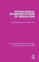 Routledge Library Editions: Sociology of Education- Sociological Interpretations of Education