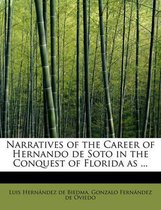 Narratives of the Career of Hernando de Soto in the Conquest of Florida as ...