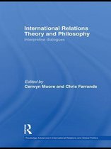 Routledge Advances in International Relations and Global Politics - International Relations Theory and Philosophy