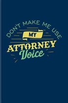 Don't Make Me Use My Attorney Voice