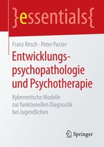 essentials - Entwicklungspsychopathologie und Psychotherapie
