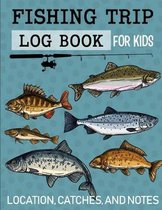 Fishing Trip Log Book for Kids Location, Catches, and Notes