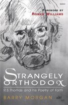 Strangely Orthodox - The Religious Poetry of R. S. Thomas