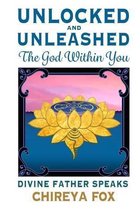 Unlocked & Unleashed: The God Within You