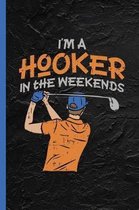 I'm A Hooker In The Weekends