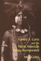 Edward S. Curtis and the North American Indian Incorporated