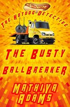 The Hot Dog Detective - A Denver Detective Cozy Mystery 2 - The Busty Ballbreaker