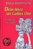 Dein Herz an Gottes Ohr