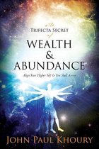 The Trifecta Secret of Wealth & Abundance