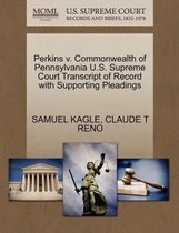 Perkins V. Commonwealth of Pennsylvania U.S. Supreme Court Transcript of Record with Supporting Pleadings