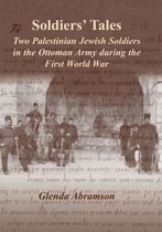 Soldiers' Tales: Two Palestinian Jewish Soldiers in the Ottoman Army During the First World War