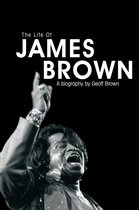 The Life of James Brown