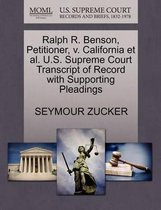 Ralph R. Benson, Petitioner, V. California Et Al. U.S. Supreme Court Transcript of Record with Supporting Pleadings