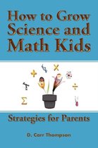 How to Grow Science and Math Kids