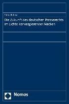 Die Zukunft des deutschen Presserechts im Lichte konvergierender Medien