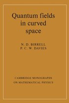 Cambridge Monographs on Mathematical Physics - Quantum Fields in Curved Space