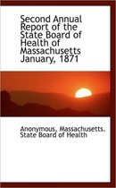 Second Annual Report of the State Board of Health of Massachusetts January, 1871