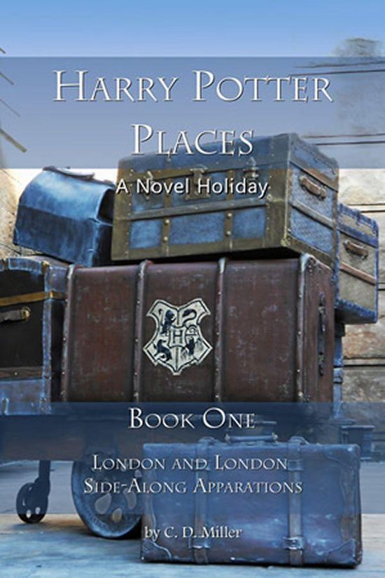 Harry Potter Places Book One--London and London Side-Along A ... - cover