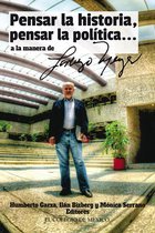 ''Pensar la historia, pensar la política… a manera de Lorenzo Meyer''