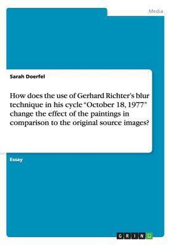 How does the use of Gerhard Richter's blur technique in his cycle "October 18, 1977" change the effect of the paintings in comparison to the original source images?