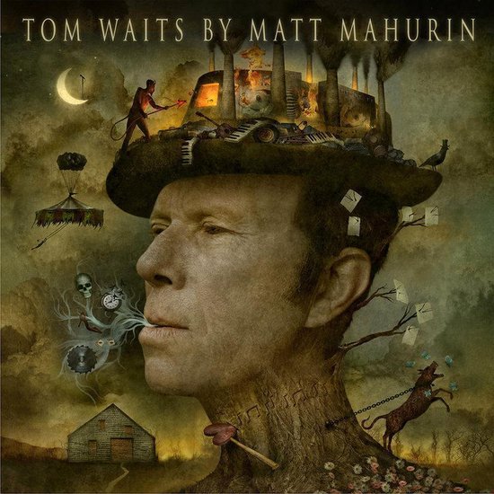 Tom Waits by Matt Mahurin, een surrealistisch portret met een hoed vol fantasievolle details en de tekst 'TOM WAITS BY MATT MAURIN'.