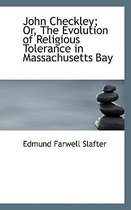 John Checkley; Or, the Evolution of Religious Tolerance in Massachusetts Bay