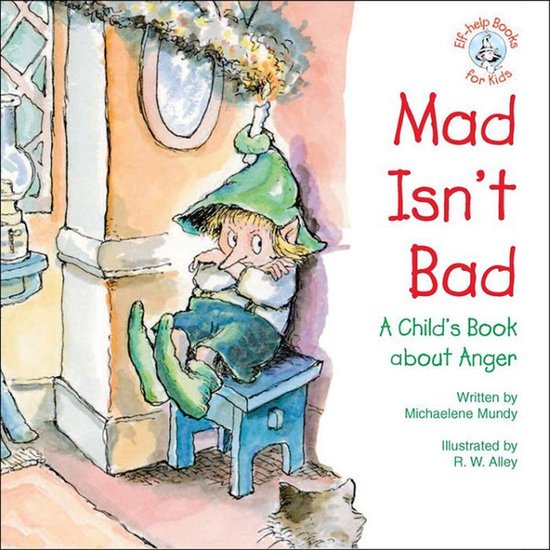 De illustratie van een boos elfje met een groene hoed en laarzen, zittend op een krukje. De titel 'Mad Isn't Bad' staat rechts.