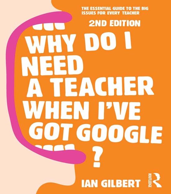 Why Do I Need a Teacher When I've got Google? - cover