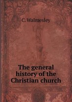 The general history of the Christian church