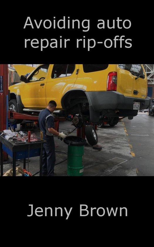 Avoiding auto repair ripoffs (ebook), Jenny Brown 9781386682165