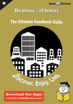 Ultimate Handbook Guide to Dezhou : (China) Travel Guide