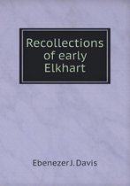 Recollections of early Elkhart