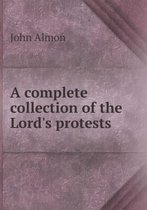 A complete collection of the Lord's protests