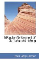 A Popular Abridgement of Old Testament History