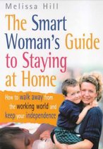 The Smart Woman's Guide To Staying At Home