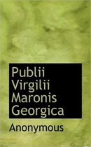 Publii Virgilii Maronis Georgica