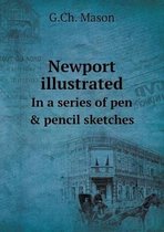 Newport illustrated In a series of pen & pencil sketches