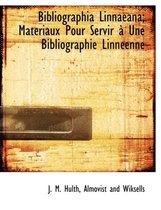 Bibliographia Linnaeana; Mat Riaux Pour Servir Une Bibliographie Linn Enne