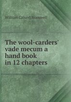 The wool-carders' vade mecum a hand book in 12 chapters