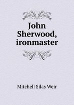 John Sherwood, Ironmaster